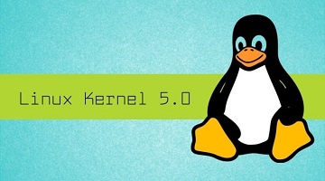 Linux Kernel 4.0 和5.0 全新内核